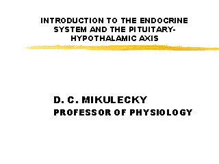 INTRODUCTION TO THE ENDOCRINE SYSTEM AND THE PITUITARY-HYPOTHALAMIC AXIS
