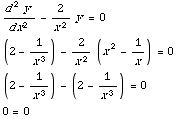 (d^2y)/dx^2 - 2/x^2y = 0  (2 - 1/x^3) - 2/x^2 (x^2 - 1/x) = 0  (2 - 1/x^3) - (2 - 1/x^3) = 0  0 = 0