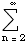 Underoverscript[∑ , n = 2, arg3]