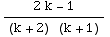 (2k - 1)/((k + 2) (k + 1))