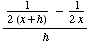 (1/(2 (x + h)) - 1/(2x))/h