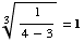 1/(4 - 3)^(1/3) = 1