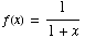 f(x) = 1/(1 + x)
