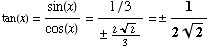 tan(x) = sin(x)/cos(x) = (1/3)/ (22^(1/2))/3 =  1/(22^(1/2))