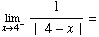 Underscript[lim , x4^-] 1/(|   4 - x |) =