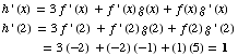 h ' (x) = 3f ' (x) + f ' (x) g(x) + f(x) g ' (x)  h ' (2) = 3f ' (2) + f ' (2) g(2) +  ... p;           = 3 (-2) + (-2) (-1) + (1) (5) = 1 
