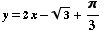 y = 2x - 3^(1/2) + π/3