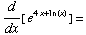 d/dx[ e^(4x + ln(x))] =
