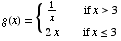 g(x) = { 1          -              ...          2 x              if x <= 3