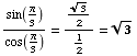 sin(π/3)/cos(π/3) = 3^(1/2)/2/1/2 = 3^(1/2)