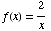 f(x) = 2/x