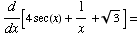 d/dx[4sec(x) + 1/x + 3^(1/2)] =