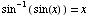 sin^(-1) ( sin(x) ) = x