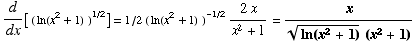 d/dx[ ( ln(x^2 + 1)   )^(1/2)] = 1/2 ( ln(x^2 + 1)   )^(-1/2) (2x)/(x^2 + 1) = x/(ln(x^2 + 1)^(1/2) (x^2 + 1))