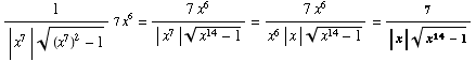 1/(| x^7 | ((x^7)^2 - 1)^(1/2)) 7x^6 = (7x^6)/(| x^7 | (x^14 - 1)^(1/2)) = (7x^6)/(x^6 | x | (x^14 - 1)^(1/2)) = 7/(| x | (x^14 - 1)^(1/2))