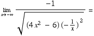 Underscript[lim , x -∞] -1/((4x^2 - 6) (-1/x) ^2)^(1/2) =