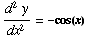 (d^2y)/dx^2 = -cos(x)