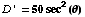 D ' = 50sec^2(θ)