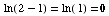  ln ( 2 - 1) = ln ( 1) = 0