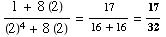 (1 + 8 (2))/((2)^4 + 8 (2)) = 17/(16 + 16) = 17/32