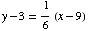 y - 3 = 1/6 (x - 9)