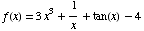 f(x) = 3x^3 + 1/x + tan(x) - 4
