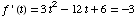 f ' (t) = 3t^2 - 12t + 6 = -3