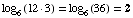 log_6(12  3) = log_6(36) = 2