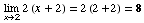  Underscript[lim , x2] 2 (x + 2) = 2 (2 + 2) = 8