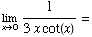Underscript[lim , x0] 1/(3x cot(x)) =