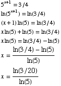 5^(x + 1) = 3/4  ln(5^(x + 1)) = ln(3/4)  (x + 1) ln(5) = ln(3/4)  x l ... 62371; x ln(5) = ln(3/4) - ln(5)  x = (ln(3/4) - ln(5))/ln(5)  x = ln(3/20)/ln(5) 