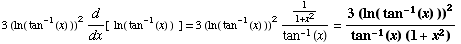 3 (ln ( tan^(-1)(x) ))^2d/dx[  ln ( tan^(-1)(x) )   ] = 3 (ln ( tan^(-1)(x) ))^21/(1 + x^2)/tan^(-1)(x) = (3 (ln ( tan^(-1)(x) ))^2)/(tan^(-1)(x) (1 + x^2))