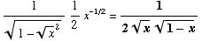 1/(1 - x^(1/2)^2)^(1/2) 1/2x^(-1/2) = 1/(2x^(1/2) (1 - x)^(1/2))