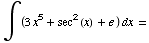 ∫ (3x^5 + sec^2(x) + e ) dx =