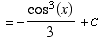 = -cos^3(x)/3 + C