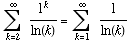 FormBox[RowBox[{Underoverscript[∑ , k = 2, arg3],  , 1^k/ln(k), Cell[=], Underoverscript[∑ , k = 1, arg3], 1/ln(k)}], TraditionalForm]