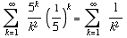 FormBox[RowBox[{Underoverscript[∑ , k = 1, arg3], 5^k/k^2, (1/5)^k, Cell[=], Underoverscript[∑ , k = 1, arg3], 1/k^2}], TraditionalForm]