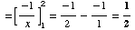 =[-1/x] _1^2 = -1/2 - -1/1 = 1/2