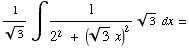 1/3^(1/2) ∫1/(2^2 + (3^(1/2) x)^2) 3^(1/2)   dx =