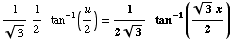 1/3^(1/2) 1/2   tan^(-1)(u/2) = 1/(23^(1/2))    tan^(-1)((3^(1/2) x)/2)