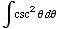 ∫csc^2 θ dθ