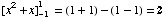 [x^2 + x] _ (-1)^1 = (1 + 1) - (1 - 1) = 2