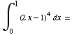 ∫__0^1 (2x - 1)^4dx =