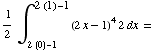 1/2∫__ (2 (0) - 1)^(2 (1) - 1) (2x - 1)^42dx =