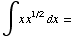 ∫x x^(1/2) dx =