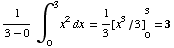 1/(3 - 0) ∫__0^3x^2dx = 1/3[x^3/3] _0^3 = 3