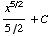x^(5/2)/(5/2) + C