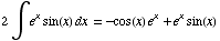 2∫e^xsin(x) dx = -cos(x) e^x + e^xsin(x)