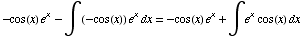 -cos(x) e^x - ∫ (-cos(x)) e^x dx = -cos(x) e^x + ∫e^xcos(x) dx