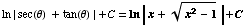 ln | sec(θ) + tan(θ) | +C = ln | x + (x^2 - 1)^(1/2) | +C